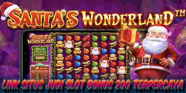 Situs Judi Slot Bonus 200 di Depan Terpercaya Mudah Menang Santas Wonderland