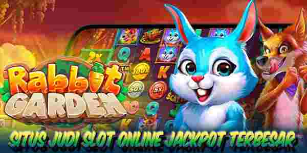 Situs Judi Slot Online Resmi Terpercaya Jackpot Terbesar Rabbit Garden